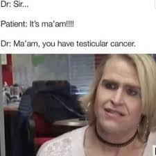 Alison morgan from the everyman campaign talks us through it: Ma Am You Have Testicular Cancer Memes Of The Dank