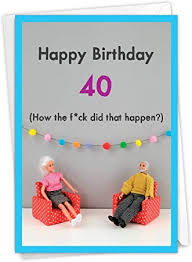 Nearly everyone tends to be in a good mood and looking for a reason to laugh. Amazon Com Nobleworks 40th Birthday Card With Envelope Funny Stationery Notecard For Birthdays 40 Year Old Greeting How Did 40 Happen C7322mbg Office Products