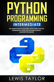 Free Ebook Python Programming Intermediate The Ultimate Guide To Boosting Your Career Through Int