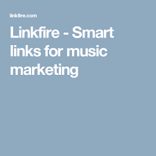 Linkfire Smart Links For Music Marketing Music Marketing Smart
