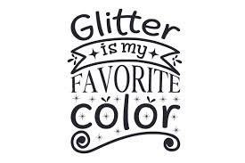 500 x 500 jpeg 45 кб. Glitter Is My Favorite Color Svg Cut File By Creative Fabrica Crafts Creative Fabrica