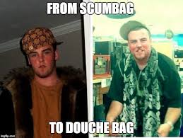 Scumbag Douche Steve Who Says People Can T Change Imgflip