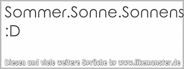 Sommer Sonne Sonnenschein D Tolle Spruche Und Zitate Auf Www Likemonster De