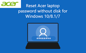 How to reset acer laptop password without disk (windows 10/8/7) · step 1: Reset Acer Laptop Password Without Disk For Windows 10 8 1 7