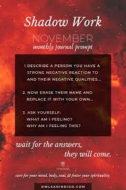 It's a process of forgetting your divinity and, then, with love for me, shadow work is a deeply embodied experience that has healed me in unimaginable ways. The Shadow Self November Spirituality Journal Prompt Owls Indigo