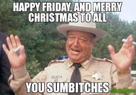 See a happy friday photo you like? Happy Friday And Merry Christmas To All Meme Memeshappen
