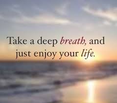 Relaxing Sayings And Quotes Https Mostphrases Blogspot Com 2017 08 Relaxing Sayings And Quotes Html Relax Quotes Enjoy Your Life Take A Deep Breath