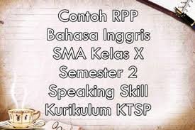 Rpp sma ktsp kelas x. Contoh Rpp Bahasa Inggris Sma Kelas X Semester 2 Speaking Skill Ktsp