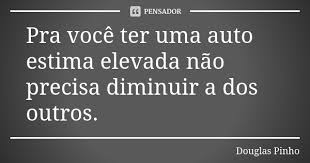 Pra Voce Ter Uma Auto Estima Elevada Douglas Pinho