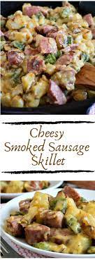 Cheesy Smoked Sausage Skillet Dinner Recipeeasy Sausage Dinner Sausage Recipes For Dinner Homemade Sausage Recipes