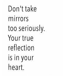 Don T Take Mirrors Too Seriously Chunk Of Styes Reflection Quotes Mirror Selfie Quotes Mirror Quotes