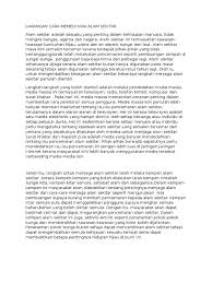 Pencemaran alam sekitar boleh didefinisikan sebagai sesuatu perkara yang mengotorkan alam sehingga boleh menjejaskan ekosistem di muka kita janganlah alpa untuk menjaga kebersihan dan keindahan alam kerana suatu saat nanti manusia akan menerima balasan bagi setiap apa yang. Karangan Cara Memelihara Alam Sekitar