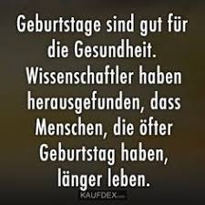 Geburtstage Sind Gut Fur Die Gesundheit Spruche Geburtstag Lustig Spruche Zum Geburtstag Urkomische Zitate