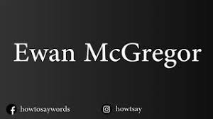 If you open the back. How To Pronounce Ewan Mcgregor Youtube
