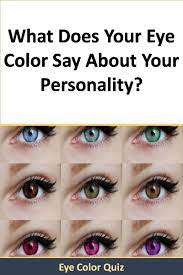 What Does Your Eye Color Say About Your Personality Color Quiz Eye Color Eyes