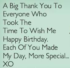 Thanks to facebook, twitter, and texting, we hear from almost everybody we know and care about! Pin By Lynn On Thank You Thank You For Birthday Wishes Happy Birthday To Me Quotes Happy Birthday Quotes