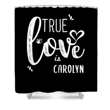 Carolyn Name, True Love is Carolyn Shower Curtain