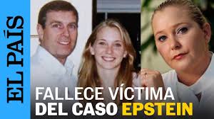 Virginia Giuffre, víctima de Epstein: “El príncipe Andrés creía que tener  sexo conmigo era su derecho de nacimiento”