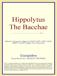 Thesaurus antonyms related words synonyms legend: Euripides Hippolytus The Bacchae Webster S Thesaurus Edition 2006