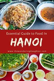 Essential Guide To Food In Hanoi Food Food Guide Asian Recipes