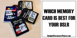 Searching for the best sd cards for your camera? Which Memory Card Is Best For Your Mirrorless Or Dslr Camera In 2021 The Beginner Photography Podcast