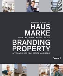 If you fail to lay the foundation of your real estate branding. Hausmarke Branding Property Wege Des Immobilienmarketings Approaches To Real Estate Marketing Felix Rahel M Felix Peter Amazon De Bucher