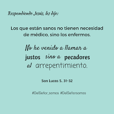Jesus Vino A Buscar A Los Pecadores Para Arrepentimiento San Lucas 5 31 32 Arrepentimiento Enfermos Biblicos