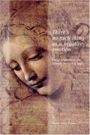 There's No Such Thing As a Negative Emotion