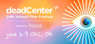 2024 deadCenter Film Festival Screenings at OKCMOA: June 6-9 | Oklahoma  City Museum of Art | OKCMOA