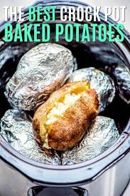 Crock Pot Baked Potatoes Are The Easiest Way To Cook A Potato Wrap Them In Foil Tos In 2020 Crock Pot Baked Potatoes Slow Cooker Baking Crockpot Recipes Slow Cooker