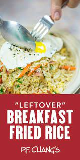 Leftover Breakfast Fried Rice Recipe From P F Chang S Head Chef Use Leftover Rice You Bring Home From P F Chang S And Leftover Breakfast Recipes Fried Rice