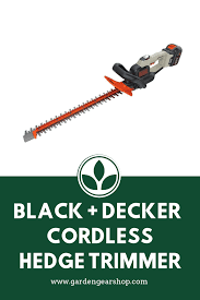 Black Decker Cordless Hedge Trimmer Best Hedge Trimmer Trimmers Hedge Trimmers
