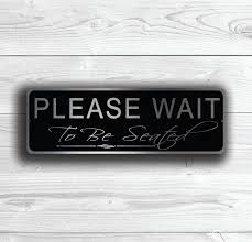 We did not find results for: Please Wait To Be Seated Sign Classic Metal Signs
