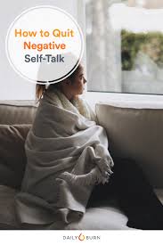 How i stopped my negative self talk for good. 5 Ways To Banish Negative Self Talk For Good Life By Daily Burn
