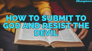 James delivers these three concise instructions straight from the lord jesus, each one crafted to equip us for living a successful christian life this very day, and every day that we choose to employ them. How To Submit To God And Resist The Devil Part 1 Bangalore 23rd February 2021 Youtube