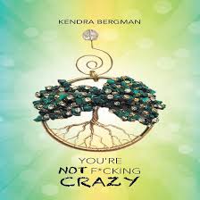 You're Not F*cking Crazy (Edição em áudio): Kendra Bergman, Nicolette Woods,  BalboaPress: Amazon.com.br: Livros