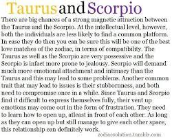 This is one of those couples that will get along very famously. Quotes About Scorpio Taurus Relationships 1the Loyalty Between You To Ar Taurus Relationships Scorpio And Taurus Relationship Taurus And Scorpio Relationship