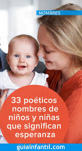 33 Poeticos Nombres De Ninos Y Ninas Que Significan Esperanza Artofit