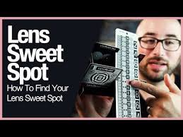 Lens Sweet Spot How To Find Your Lens Sweet Spot