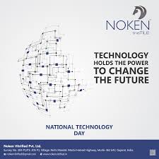 National technology day acknowledges all the technological advances that happened in human history, how the creations that came with it have changed our lives forever. Technology Holds The Power To Change The Future National Technology Day India Nokentile Wishes Nationaltechnologyday India National Days Day Technology