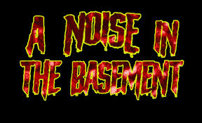 We used to be all hypothetical. A Noise In The Basement Horror