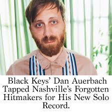 Black Keys' Dan Auerbach Tapped Nashville's Forgotten Hitmakers for His New  Solo Record.