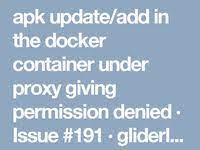 Apk Update Add In The Docker Container Under Proxy Giving Permission Denied Issue 191 Gliderlabs Docker Alpine G Dockers Denied Red Hat Enterprise Linux
