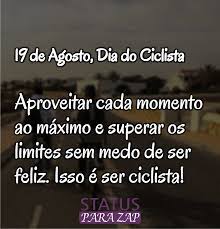 Toda comemoração é válida, mas o 19 de agosto é também um dia de luto e luta. 19 De Agosto Dia Do Ciclista Aproveitar Cada Momento Ao Frases De Ciclistas