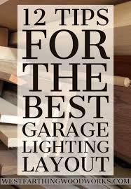 As opposed to constructing static stairs. 12 Tips For The Best Garage Lighting Layout Westfarthing Woodworks