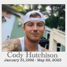 Cody Hutchison… love you R.I.P