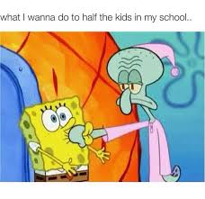 To All The Annoying Freshmen Funny Spongebob Memes Spongebob Funny Funny School Memes