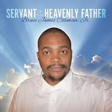 Play Servant of the Heavenly Father by Bruce James Coleman Jr.