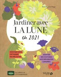 • en phase croissante, la pousse et la résistance des plantes sont renforcées. Jardiner Avec La Lune De Rosenn Le Page Grand Format Livre Decitre