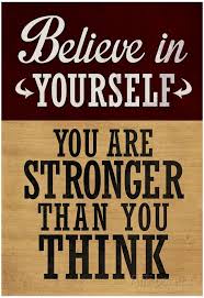 I'll always be with you. Believe In Yourself You Are Stronger Than You Think Photo Allposters Com Stronger Than You Think You Are Strong Believe In Yourself Quotes